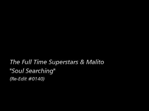 [Re-Edit] The Full Time Superstars & Malito - Soul Searching