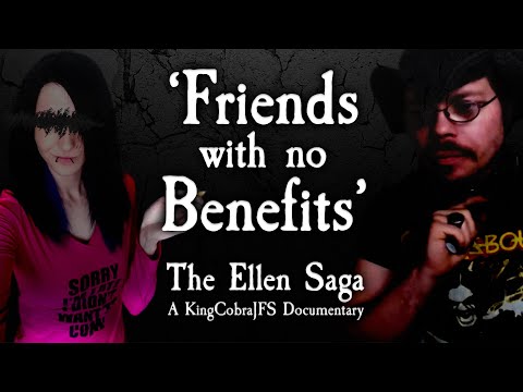 'Friends with no Benefits' - The Ellen Saga a KingCobraJFS Documentary