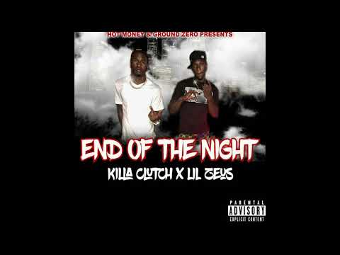 Killa Clutch ft. LiL Zeus - End Of The Night (Official Audio)