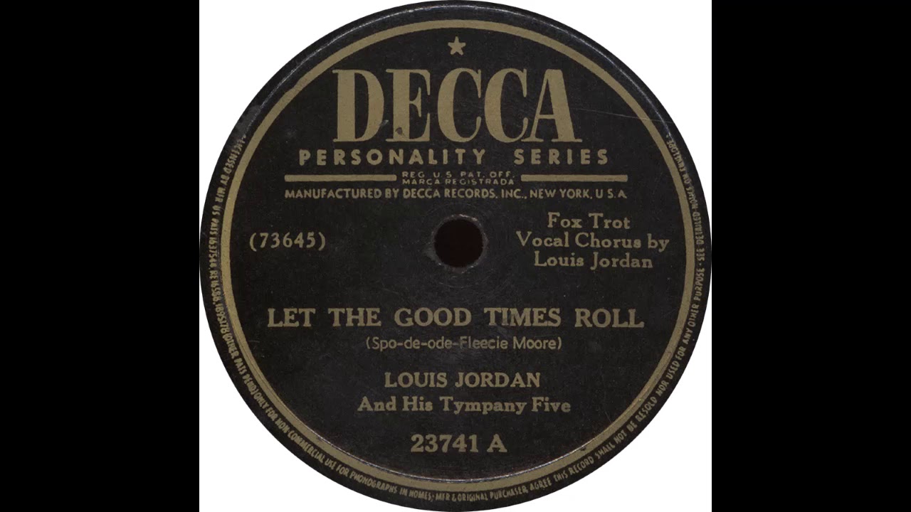 Decca 23741 A - Let The Good Times Roll - Louis Jordan and his Tympany Five