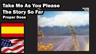 Take Me As You Please • Proper Dose • #TSSFPROPERDOSE • The Story So Far • Sub. Español/English