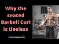 Why the seated Barbell Curl is Useless