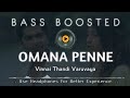 OMANA PENNE | BASS BOOSTED | Vinnai Thandi Varuvaya | Bass Bro