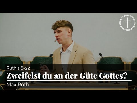 Zweifelst du an der Güte Gottes? (Ruth 1,6-22) | Predigt