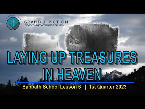Laying Up Treasure in Heaven | Lesson 6 Q1 2023