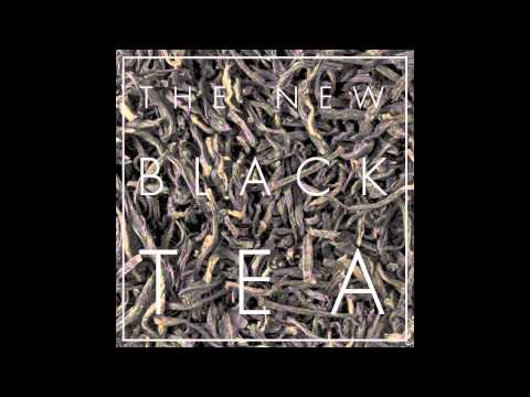 The New Black Tea 