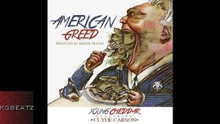 Young Cheddar ft. Clyde Carson - American Greed [Prod. By Mister Trackz] [New 2016]