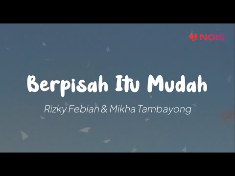 Rizky Febian & Mikha Tambayong - Berpisah Itu Mudah (Lirik)