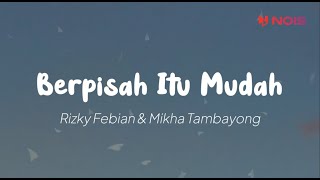 Download lagu Rizky Febian & Mikha Tambayong - Berpisah Itu Mudah (Lirik) mp3