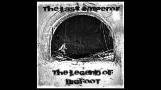 The Last Emperor ~ The Legend of Bigfoot {FULL ALBUM HQ}