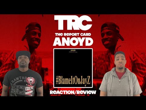 Anoyd #BlameItOnJayZ Reaction/Review