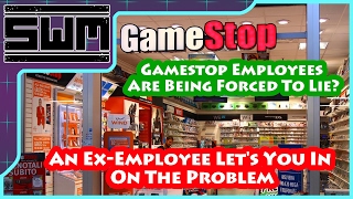 Is Gamestop Pressuring Their Employees Into Lying? My Opinion As An Ex-Employee!