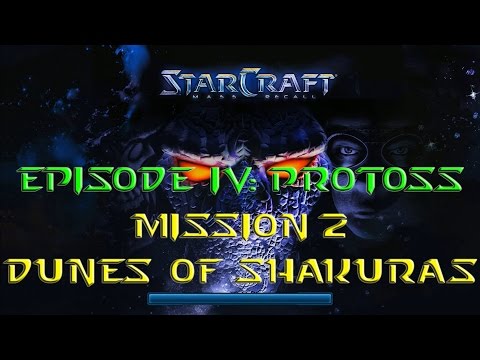 Starcraft Mass Recall - Hard Difficulty - Episode IV: Protoss - Mission 2: Dunes of Shakuras