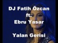 DJ Fatih Özcan ft. Ebru Yasar - Yalan Gerisi (Rmx12 ...