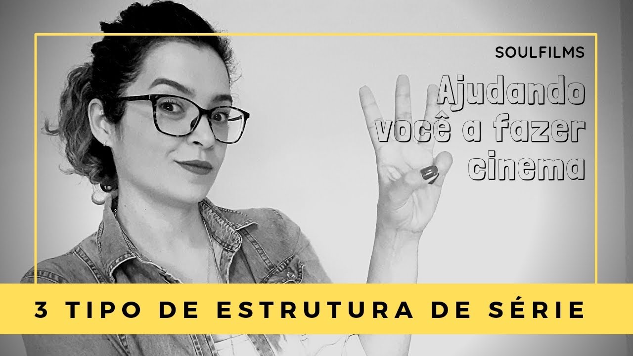 3 TIPOS DE ESTRUTURA DE ROTEIRO DE SÉRIE
