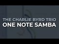 The Charlie Byrd Trio - One Note Samba (Official Audio)