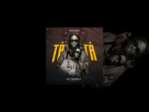 BAYANNI -  TA TA TA (DJ FRANKLY REMIX)