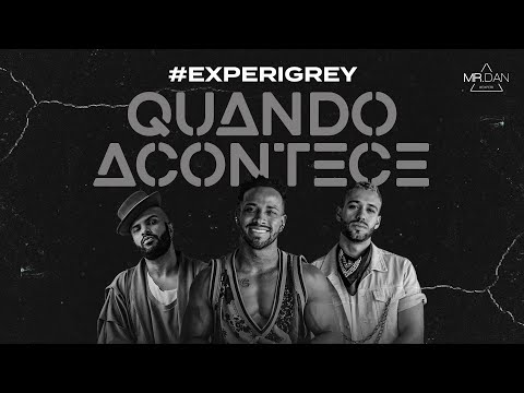 Mr.Dan - Quando Acontece (clipe oficial) #ExperiGrey