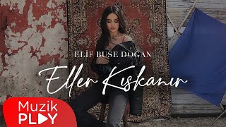 Elif Buse Doğan - Eller Kıskanır (Official Video)