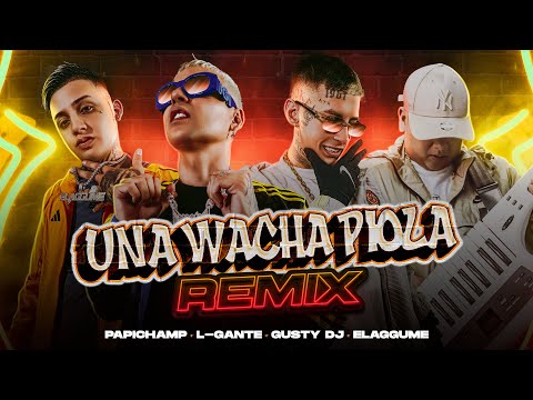 Papichamp, L-Gante, Elaggume, Gusty DJ - Una Wacha Piola (Remix) (Video Oficial)