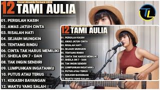Download lagu Kompilasi Lagu Tami Aulia Full Album | Pergilah Kasih - Cover Akustik Terbaik 2025 mp3 Download lagu Kompilasi Lagu Tami Aulia Full Album | Pergilah Kasih - Cover Akustik Terbaik 2025 mp3