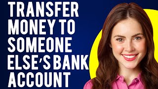 How To Transfer Money to Someone Else’s Bank Account (Step By Step Wal