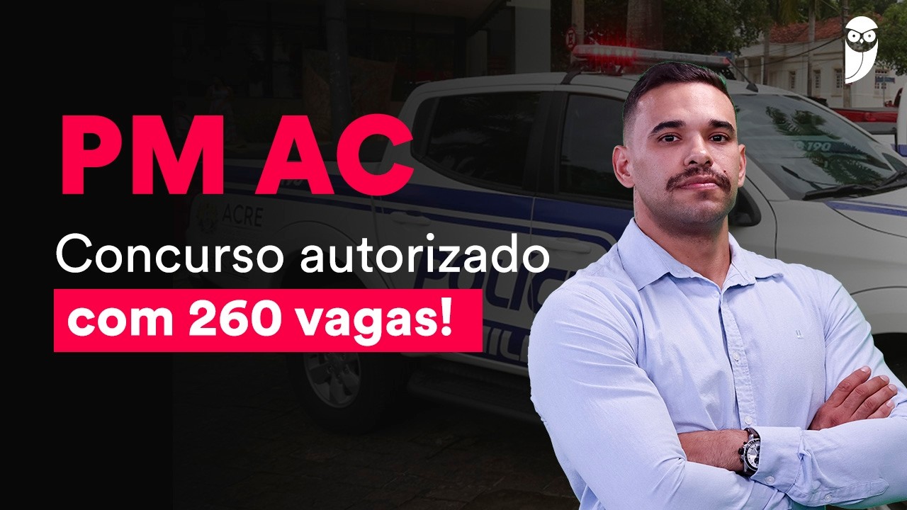 PM AC - Tudo que você precisa saber sobre o próximo concurso