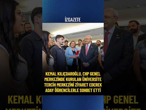 Kemal Kılıçdaroğlu, üniversite tercih merkezini ziyaret ederek aday öğrencilerle sohbet etti #chp