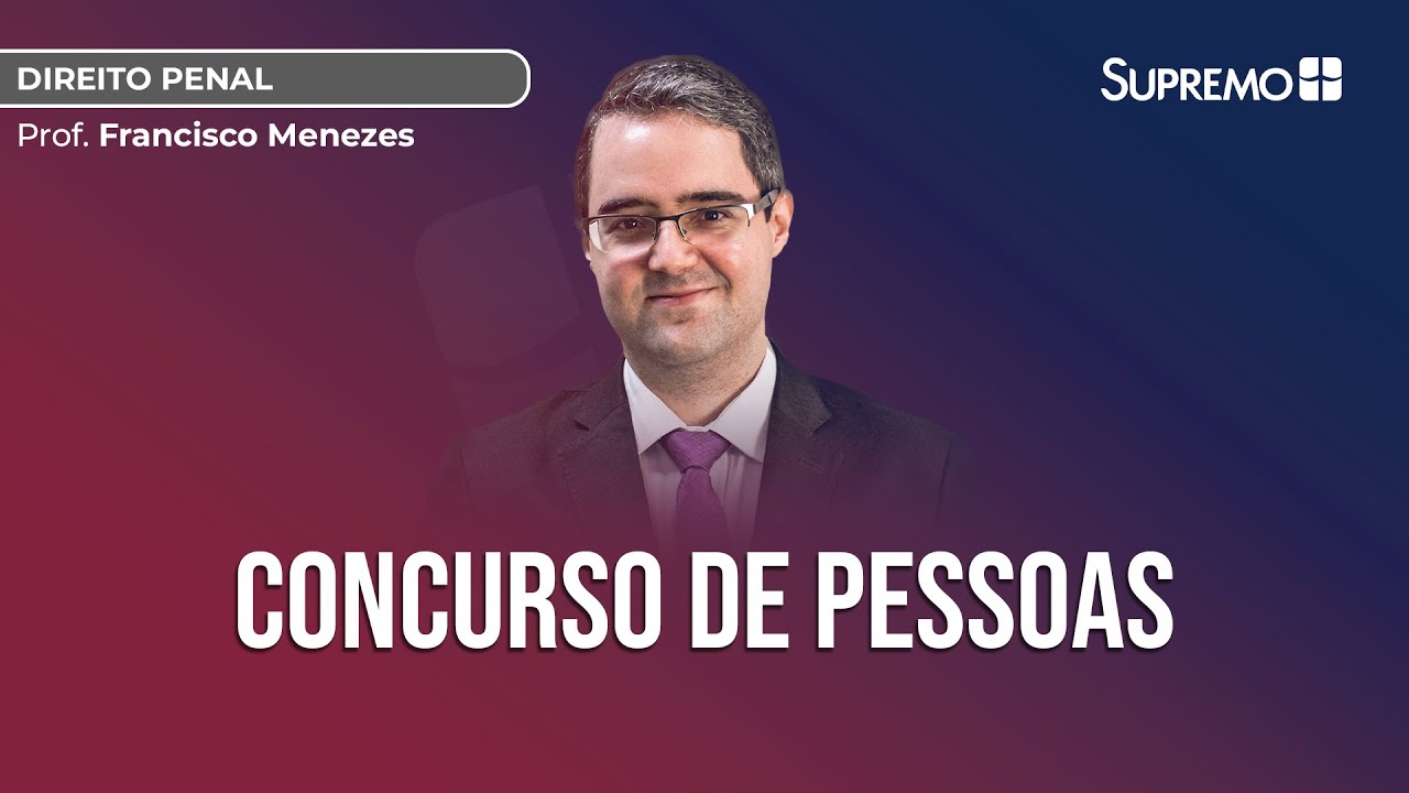 CONCURSO DE PESSOAS | Prof. Francisco Menezes
