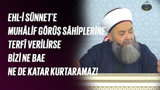 Ehl-i Sünnet'e Muhâlif Görüş Sâhiplerine Terfî Verilirse Bizi Ne BAE Ne de Katar Kurtaramaz!