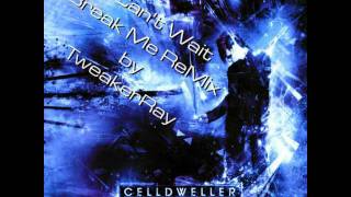 Celldweller - I Can't Wait (Break Me ReMix by TweakerRay)