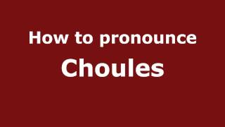 How to pronounce Choules