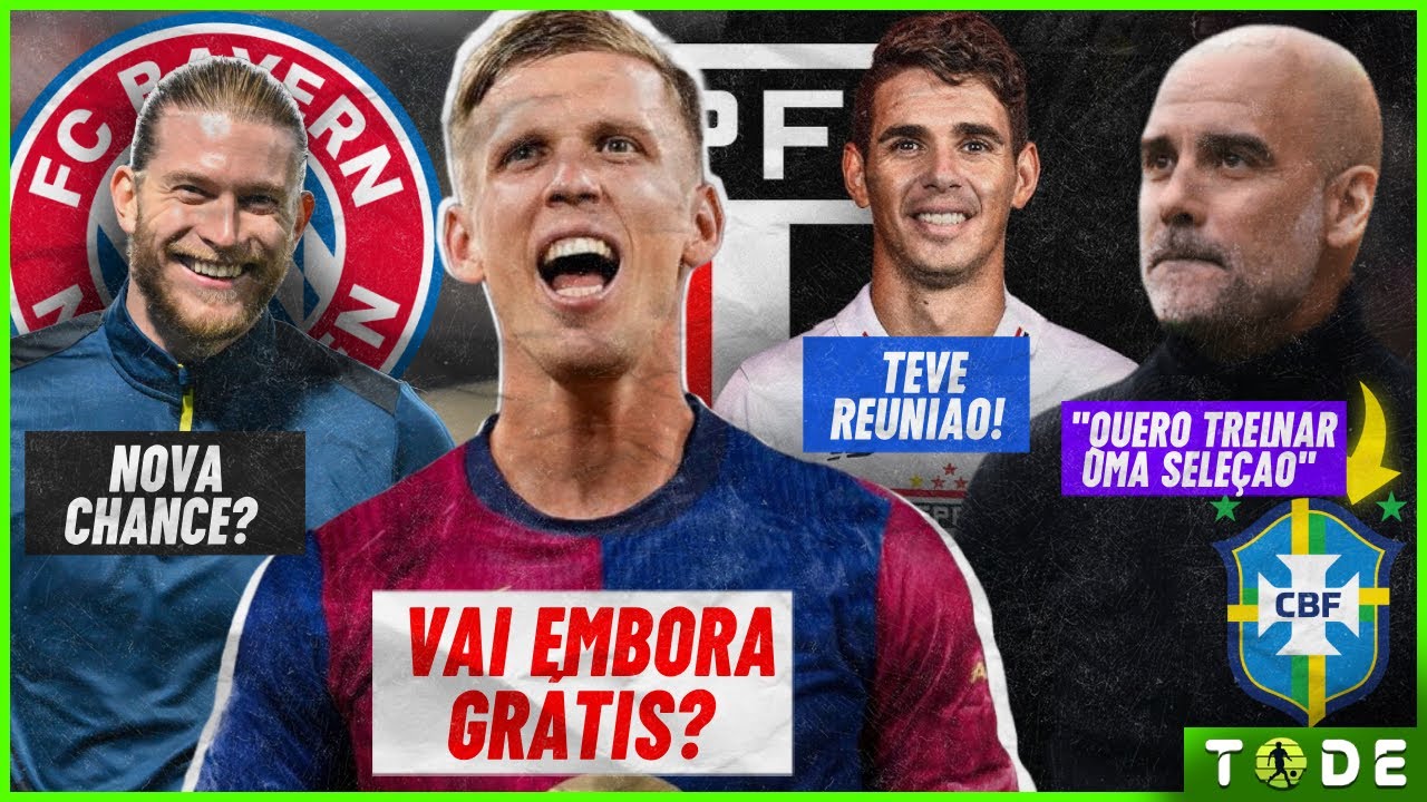 BAYERN de olho em KARIUS l OSCAR no SPFC l DANI OLMO saindo GRÁTIS? l GUARDIOL define FUTURO