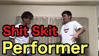 【Shit Skit】Performer