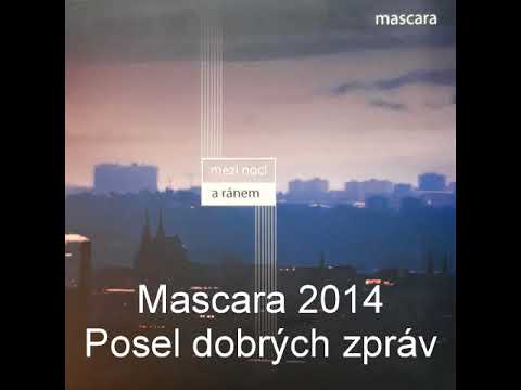 Mascara - Posel dobrých zpráv. 2014