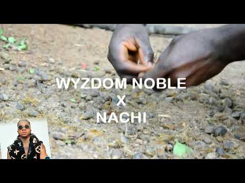 BLESS BY WIZZYDOM NOBLE X NACHI
