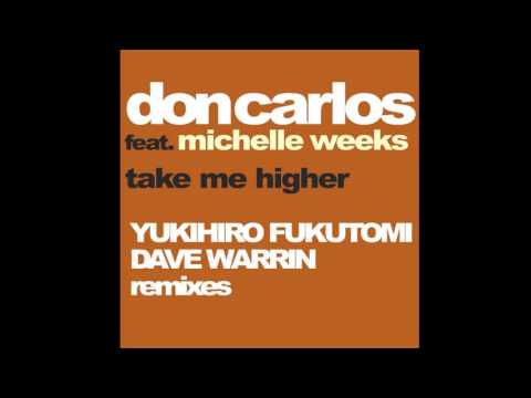 Don Carlos - Take Me Higher - Yukihiro Fukotomi Vocal Remix - feat. Michelle Week