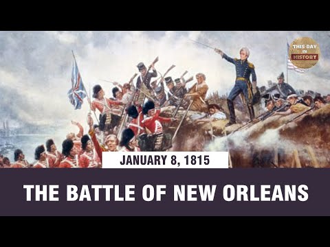 The Battle of New Orleans January 08, 1815 - This Day In History