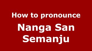 How to pronounce Nanga San Semanju