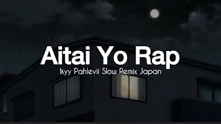 Download lagu Aitai Yo [ Kangen ] Rap - Ikyy Pahlevii  Slow Remix Japan (  Lyric Video ) mp3