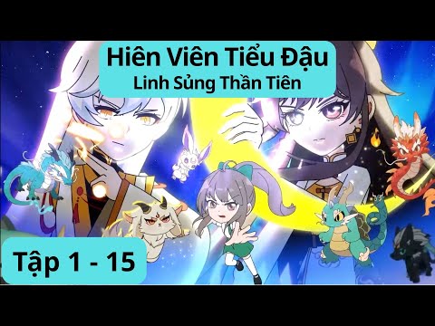 Hiên Viên Tiểu Đậu Linh Sủng Thần Tiên Tập 1 - 15 | Full trọn bộ