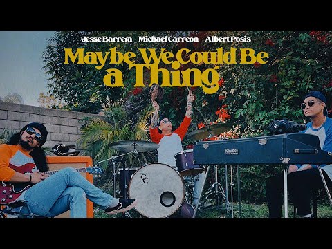 Jesse Barrera, Michael Carreon, Albert Posis - Maybe We Could Be a Thing (Lyric Video)