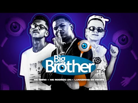 MC REINO, LUANZINHO DO RECIFE E MC RODRIGO CN - BIG BROTHER