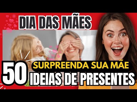 🎯[NOVO 2024] IDEIAS CRIATIVAS PARA PRESENTEAR NO DIA DAS MÃES: 50 OPÇÕES INCRÍVEIS!