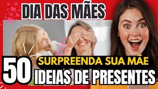 ?[NOVO 2024] IDEIAS CRIATIVAS PARA PRESENTEAR NO DIA DAS MÃES: 50 OPÇÕES INCRÍVEIS!