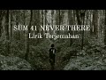 Never there - Sum41 | lirik & terjemahan