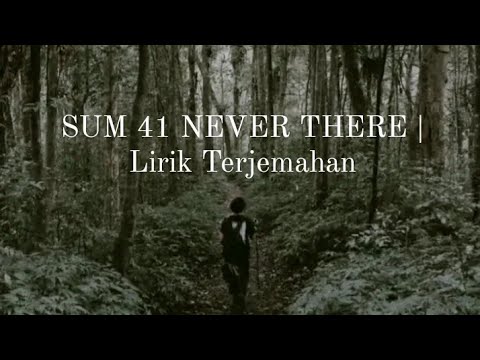 Never there - Sum41 | lirik & terjemahan
