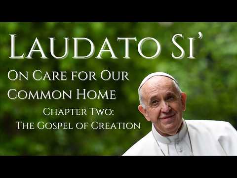 [Laudato Si] Chapter 2: The Gospel of Creation