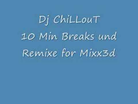 Dj ChiLLouT - 10 Min Break for Mixx3d