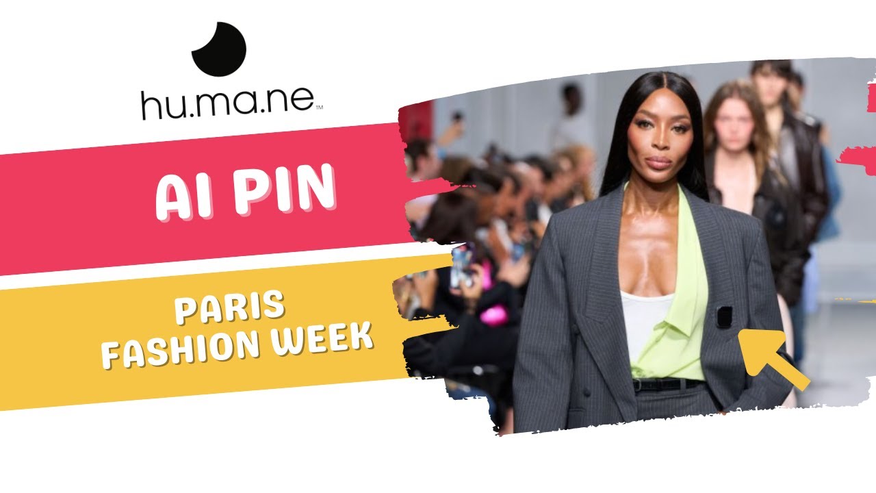 Humane AI Pin - debuts at Paris Fashion Week with Naomi Campbell